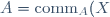 A = \text{comm}_A(X)